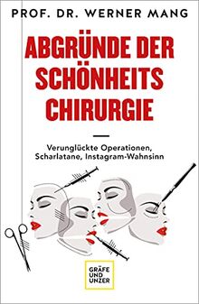 Abgründe der Schönheitschirurgie: Verunglückte Operationen, Scharlatane, Instagram-Wahnsinn (Erkrankungen)