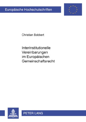 Interinstitutionelle Vereinbarungen im Europäischen Gemeinschaftsrecht (Europäische Hochschulschriften - Reihe II)