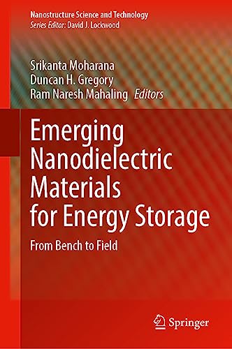 Emerging Nanodielectric Materials for Energy Storage: From Bench to Field (Nanostructure Science and Technology)