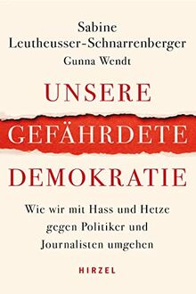 Unsere gefährdete Demokratie: Wie wir mit Hass und Hetze gegen Politiker und Journalisten umgehen