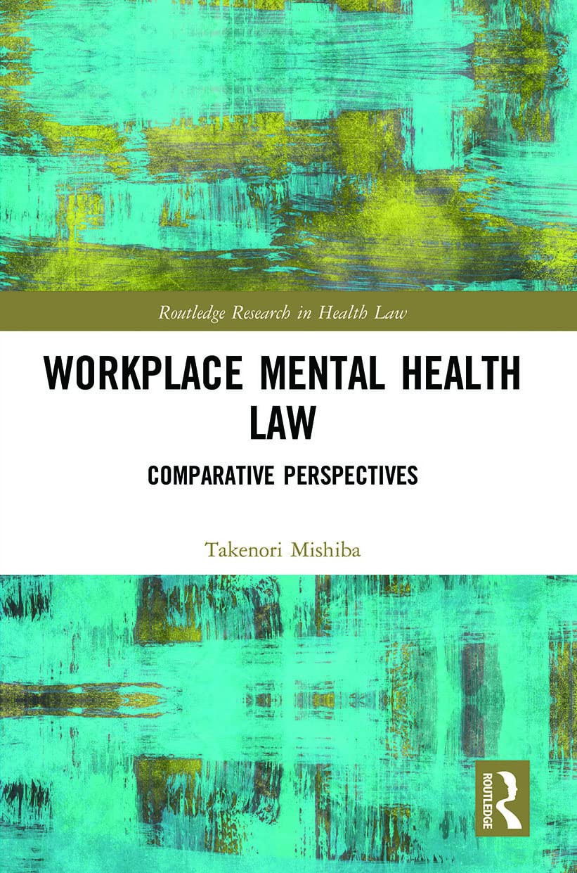 Workplace Mental Health Law: Comparative Perspectives (Routledge Research in Health Law)