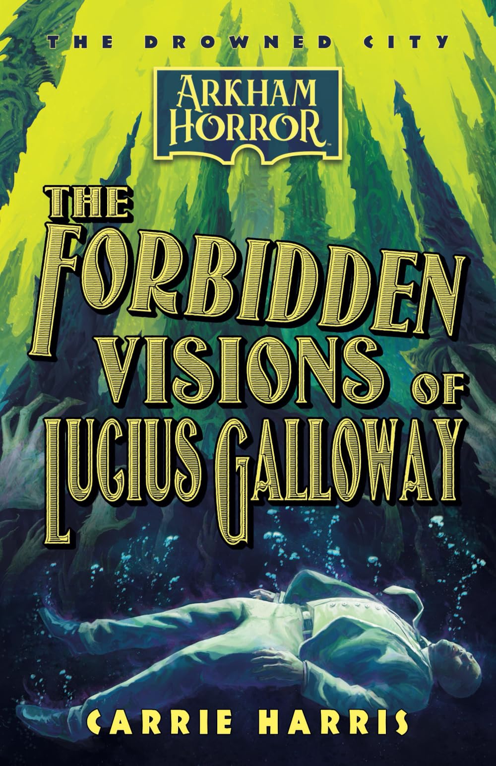 Carrie Harris The Forbidden Visions Of Lucius Galloway, An Arkham Horror Novel (The Drowned City, Band 1)
