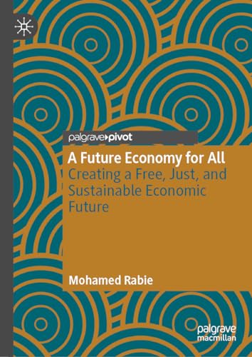 A Future Economy for All: Creating a Free, Just, and Sustainable Economic Future