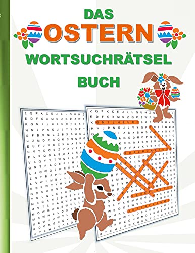 DAS OSTERN WORTSUCHRÄTSEL BUCH: Rätsel Suchsel Worträtsel Frühjahr Osterhase März April Frühling Ostersonntag Karfreitag Jesus Weihnachten Geburtstag ... Senioren Rentner Studenten Schüler Schule