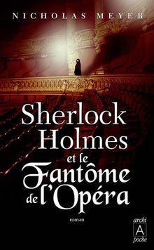 Sherlock Holmes et le fantôme de l'Opéra : d'après les mémoires du Dr John Watson