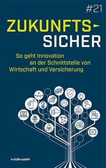 Zukunftssicher: So geht Innovation an der Schnittstelle von Wirtschaft und Versicherung