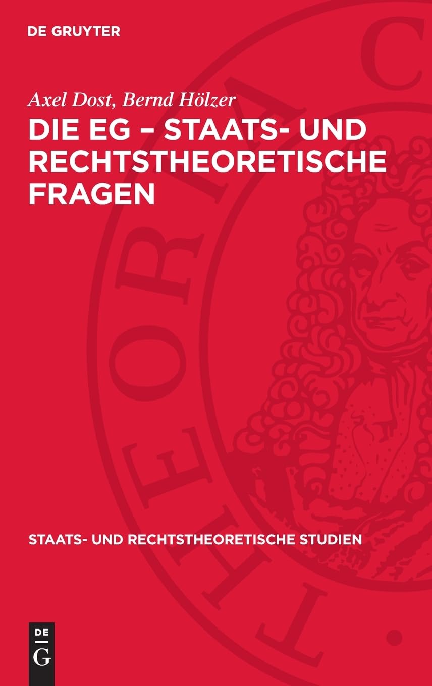 Die EG – Staats- und rechtstheoretische Fragen: DE (Staats- und rechtstheoretische Studien, 17)