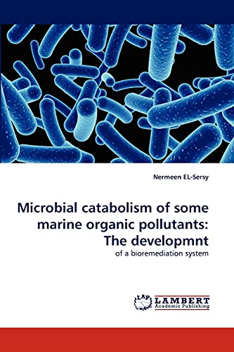 Microbial catabolism of some marine organic pollutants: The developmnt: of a bioremediation system