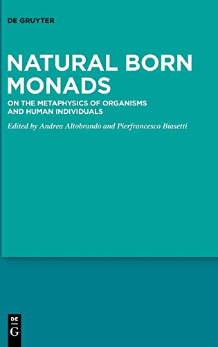Natural Born Monads: On the Metaphysics of Organisms and Human Individuals