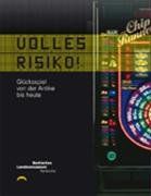 Volles Risiko!: Glücksspiel von der Antike bis heute