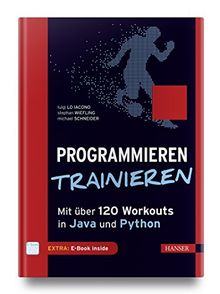 Programmieren trainieren: Mit über 120 Workouts in Java und Python