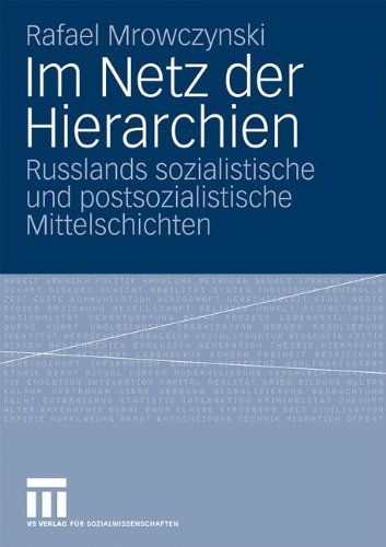 Im Netz der Hierarchien: Russlands sozialistische und postsozialistische Mittelschichten