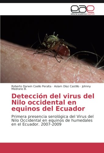 Detección del virus del Nilo occidental en equinos del Ecuador: Primera presencia serológica del Virus del Nilo Occidental en equinos de humedales en el Ecuador. 2007-2009