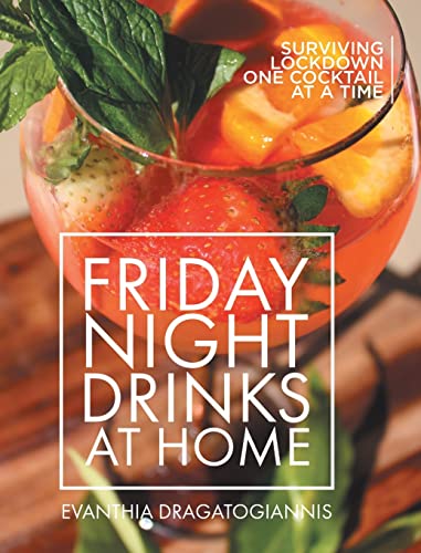 Friday Night Drinks at Home: Surviving Lockdown One Cocktail at a Time