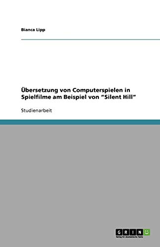 Übersetzung von Computerspielen in Spielfilme am Beispiel von Silent Hill