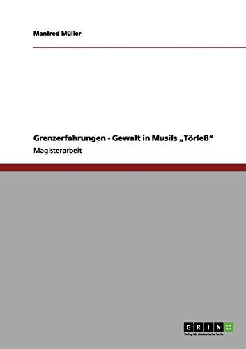 Grenzerfahrungen - Gewalt in Musils Törleß