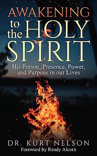 Awakening to the Holy Spirit: Person, Presence, Power, Purpose in Our Lives: His Person, Presence, Power, and Purpose in Our Lives