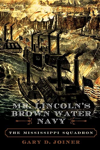 Mr. Lincoln's Brown Water Navy: The Mississippi Squadron (American Crisis Series: Books on the Civil War Era)