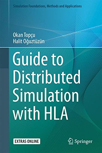 Guide to Distributed Simulation with HLA (Simulation Foundations, Methods and Applications)