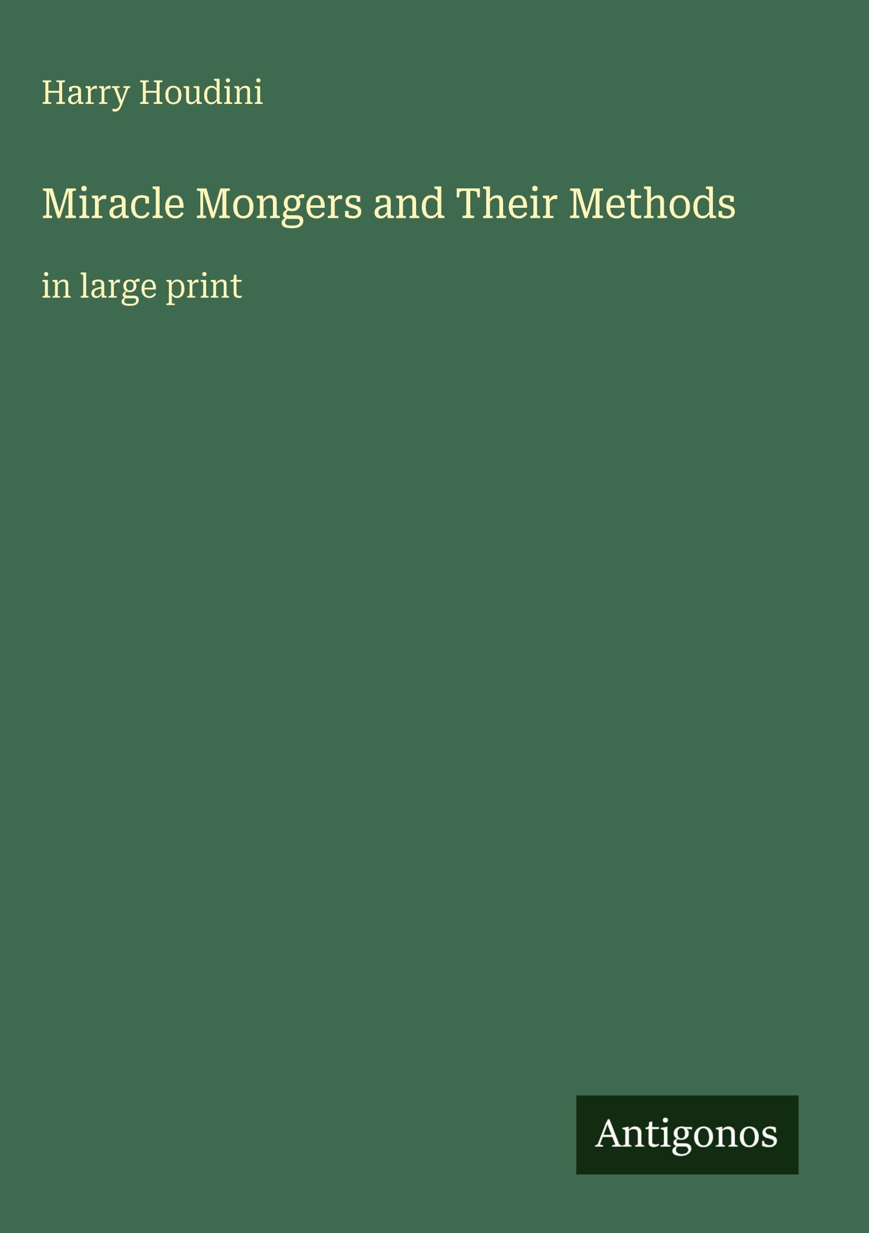 Miracle Mongers and Their Methods: in large print