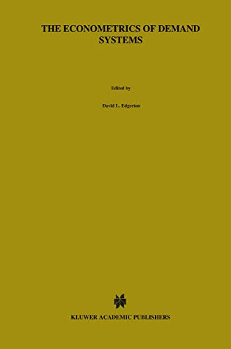 The Econometrics of Demand Systems: With Applications to Food Demand in the Nordic Countries (Advanced Studies in Theoretical and Applied Econometrics, 34, Band 34)