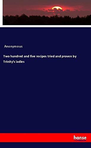 Two hundred and five recipes tried and proven by Trinity's ladies