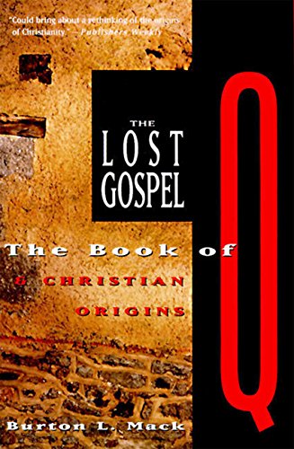 The Lost Gospel: The Book of Q and Christian Origins: The Book of Q & Christian Origins