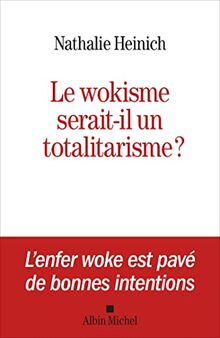 Le wokisme serait-il un totalitarisme ?