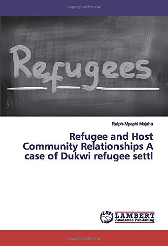 Refugee and Host Community Relationships A case of Dukwi refugee settl