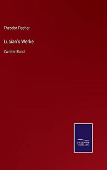 Lucian's Werke: Zweiter Band