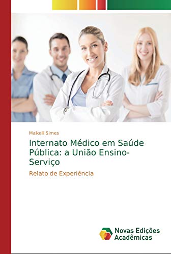 Internato Médico em Saúde Pública: a União Ensino-Serviço: Relato de Experiência