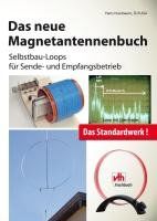 Das neue Magnetantennenbuch: Selbstbau-Loops für Sende- und Empfangsbetrieb