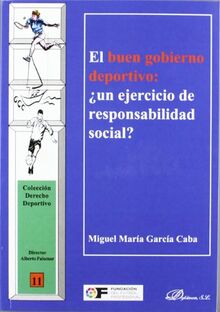 El buen gobierno deportivo : ¿un ejercicio de responsabilidad social? (Colección Derecho Deportivo, Band 11)