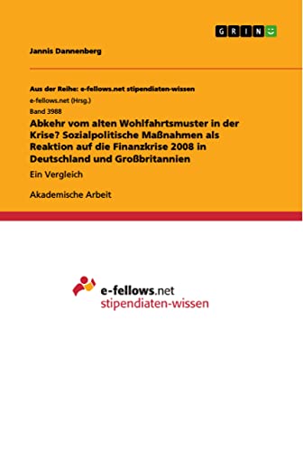 Abkehr vom alten Wohlfahrtsmuster in der Krise? Sozialpolitische Maßnahmen als Reaktion auf die Finanzkrise 2008 in Deutschland und Großbritannien: Ein Vergleich