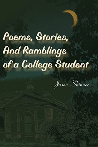 Poems,Stories,And Ramblings of a College Student