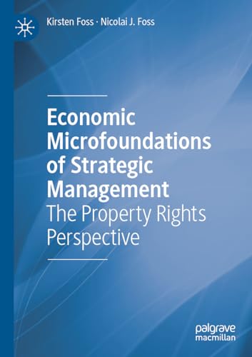 Economic Microfoundations of Strategic Management: The Property Rights Perspective