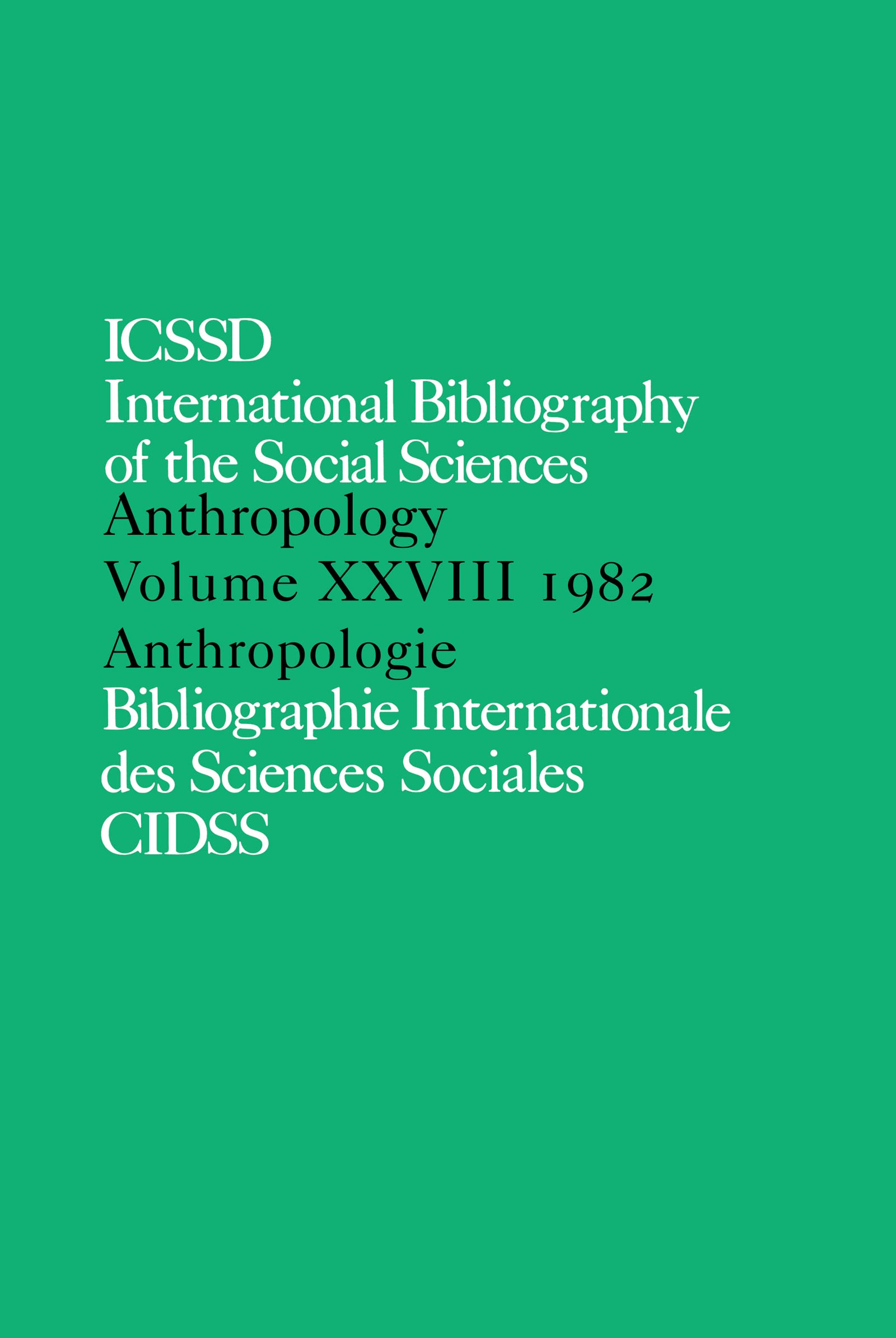 IBSS: Anthropology: 1982 Vol 28 (INTERNATIONAL BIBLIOGRAPHY OF ANTHROPOLOGY/BIBLIOGRAPHIE INTERNATIONAL D'ANTHROPOLOGIE, Band 28)