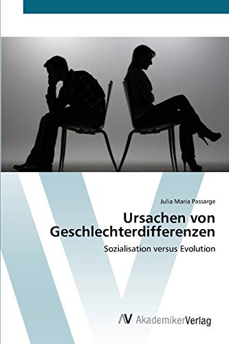 Ursachen von Geschlechterdifferenzen: Sozialisation versus Evolution