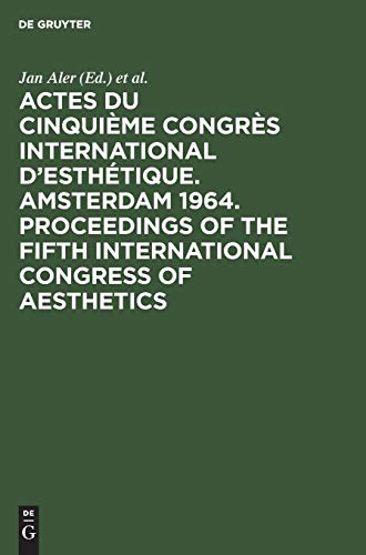 Actes du cinquième Congrès International d’Esthétique. Amsterdam 1964. Proceedings of the fifth International Congress of Aesthetics