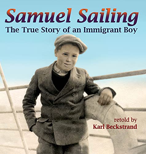 Samuel Sailing: The True Story of an Immigrant Boy (Young American Immigrants, 4, Band 1)