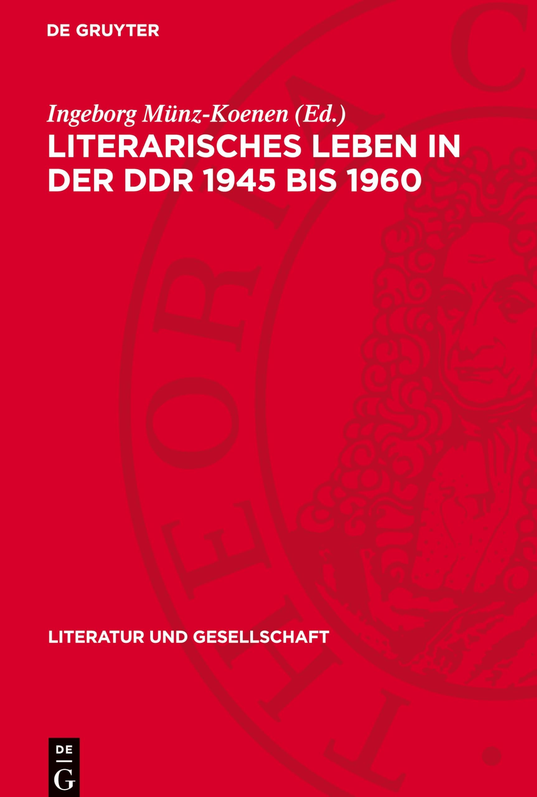 Literarisches Leben in der DDR 1945 bis 1960: Literaturkonzepte und Leseprogramme (Literatur und Gesellschaft)
