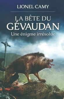 LA BÊTE DU GÉVAUDAN : UNE ÉNIGME IRRÉSOLUE