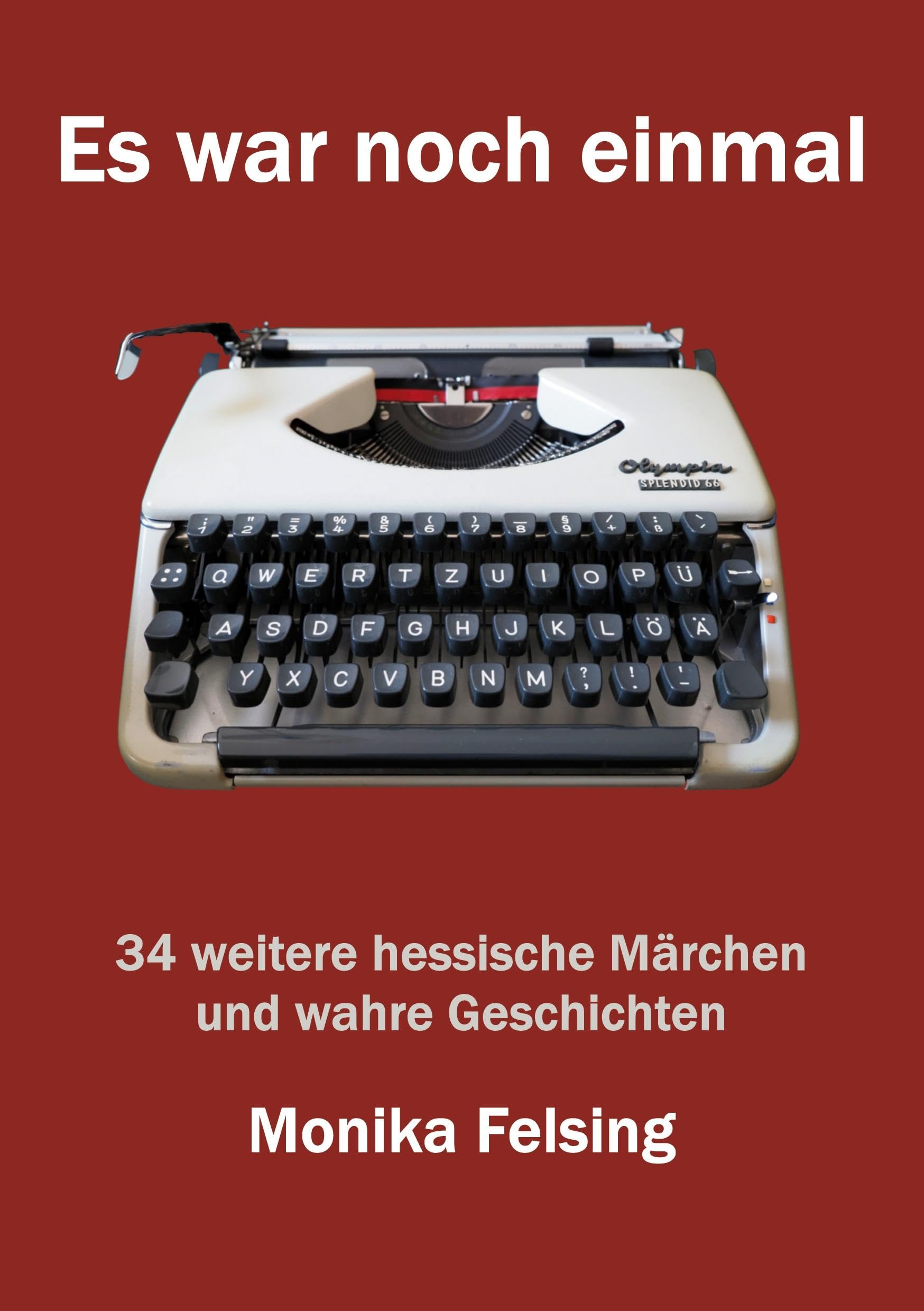 Es war noch einmal: 34 weitere hessische Märchen und wahre Geschichten