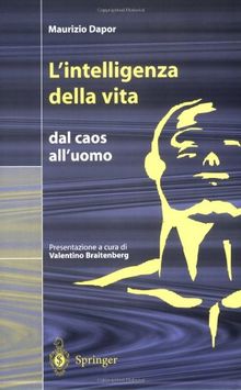 L'intelligenza della vita: Dal caos all'uomo