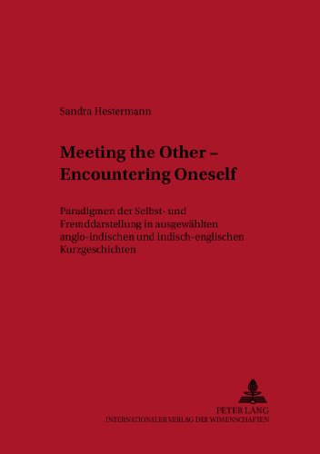 Meeting the Other - Encountering Oneself: Paradigmen der Selbst- und Fremddarstellung in ausgewählten anglo-indischen und indisch-englischen ... Studien zur Anglistik und Amerikanistik)