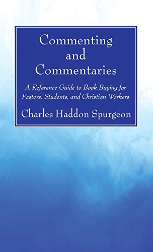 Commenting and Commentaries: A Reference Guide to Book Buying for Pastors, Students, and Christian Workers