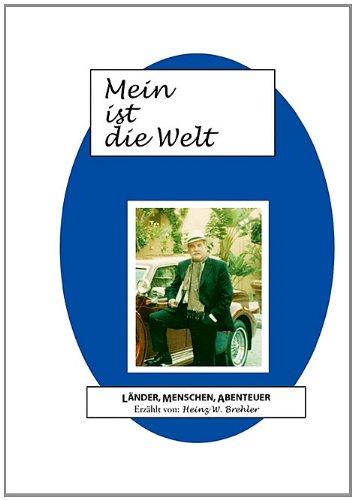 Mein ist die Welt: Länder, Menschen, Abenteuer