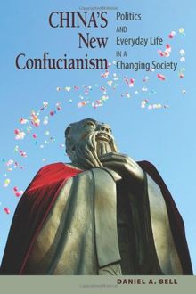 China`s New Confucianism - Politics and Everyday Life in a Changing Society