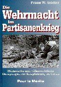 Die Wehrmacht im Partisanenkrieg. Militärische und völkerrechtliche Darlegungen zur Kriegführung im Osten