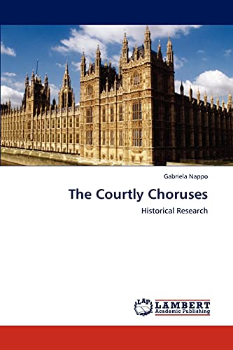 The Courtly Choruses: Historical Research